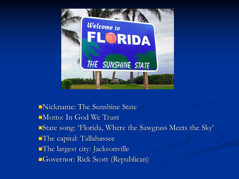 Nickname: The Sunshine State Motto: In God We Trust State song: ‘Florida, Where the